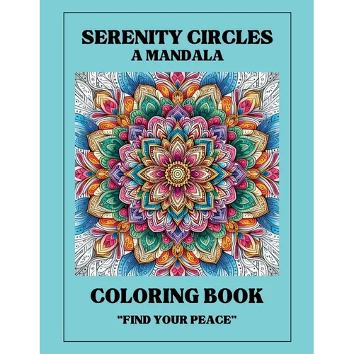 Serenity Circles: A Mandela Coloring Book: Find Your Peace