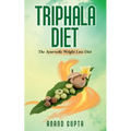 Triphala Diet: The Ayurvedic Weight Loss Diet