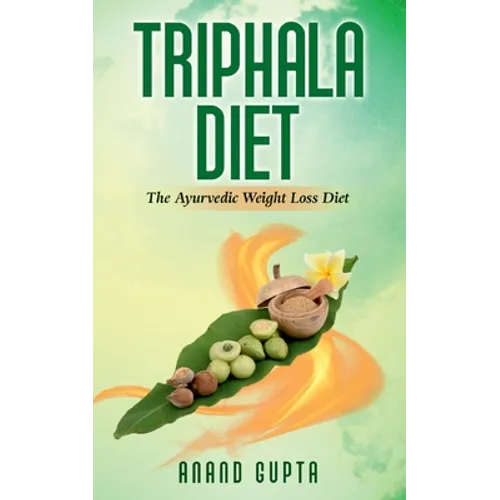 Triphala Diet: The Ayurvedic Weight Loss Diet