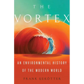 The Vortex: An Environmental History of the Modern World
