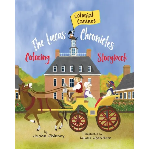 The Lucas Chronicles: Colonial Canines: Coloring Storybook