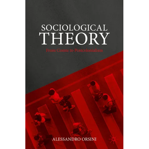 Sociological Theory: From Comte to Postcolonialism