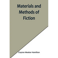 Materials and Methods of Fiction; With an Introduction by Brander Matthews