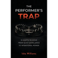 The Performer's Trap: 10 Shifts to Move from Quiet Excellence to Intentional Power