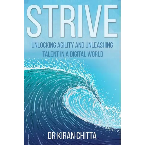 Strive: Unlocking Agility and Unleashing Talent in a Digital World
