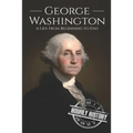 George Washington: A Life from Beginning to End