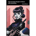 The Funniest People in Music: 250 Anecdotes