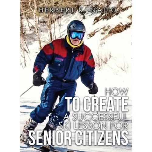 How to Create a Successful Ski Lesson for Senior Citizens