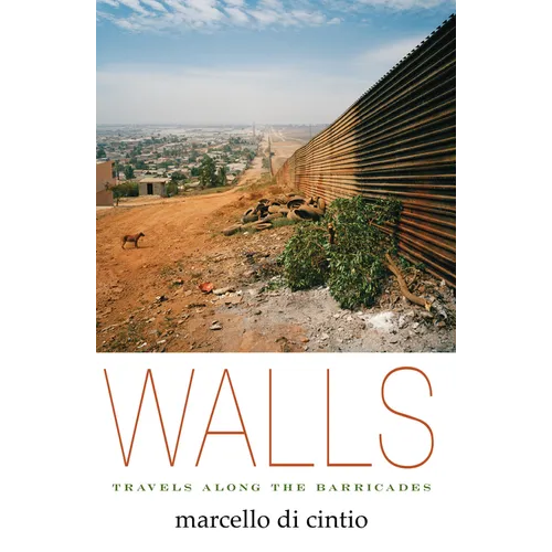 Walls: Travels Along the Barricades