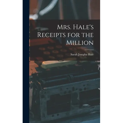 Mrs. Hale's Receipts for the Million