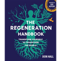 The Regeneration Handbook: Transform Yourself to Transform the World