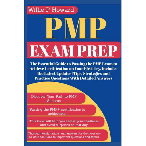 Pmp Exam Prep: The Essential Guide to Passing the PMP Exam to Achieve Certification on Your First Try. Includes the Latest Updates Ti