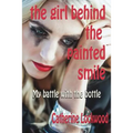 The Girl Behind the Painted Smile: My Battle With The Bottle
