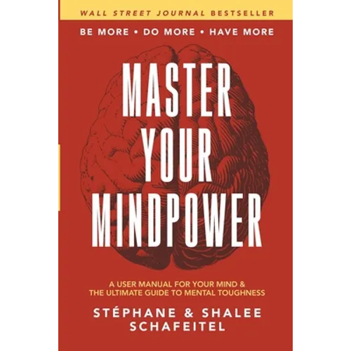 Master Your Mindpower: A User Manual For Your Mind & The Ultimate Guide To Mental Toughness