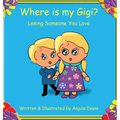 Where is my Gigi?: Losing Someone You Love