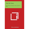 The Ox Team: Or the Old Oregon Trail 1852 to 1906