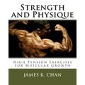Strength and Physique: High Tension Exercises for Muscular Growth