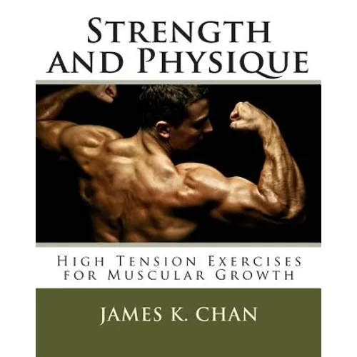 Strength and Physique: High Tension Exercises for Muscular Growth