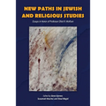 New Paths in Jewish and Religious Studies: Essays in Honor of Professor Elliot R. Wolfson