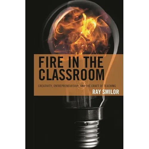 Fire in the Classroom: Creativity, Entrepreneurship, and the Craft of Teaching