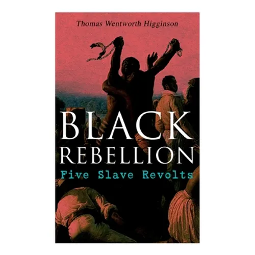 Black Rebellion: Five Slave Revolts