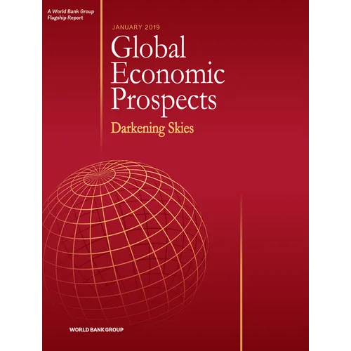 Global Economic Prospects, January 2019: Darkening Skies