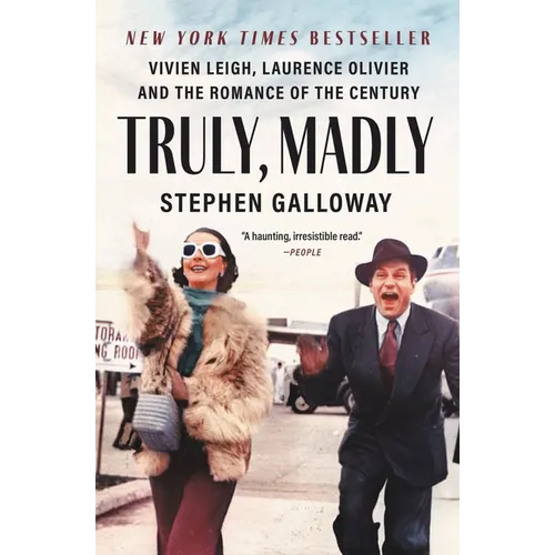 Truly, Madly: Vivien Leigh, Laurence Olivier, and the Romance of the Century