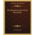 The Mystical Sacrifice Of The Phoenicians