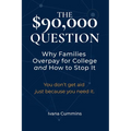 The $90,000 Question: Why Families Overpay for College and How to Stop It