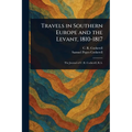 Travels in Southern Europe and the Levant, 1810-1817