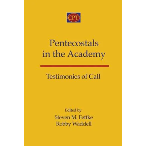 Pentecostals in the Academy: Testimonies of Call