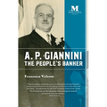 A. P. Giannini: The People's Banker