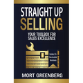 Straight Up Selling: Your Toolbox for Sales Excellence