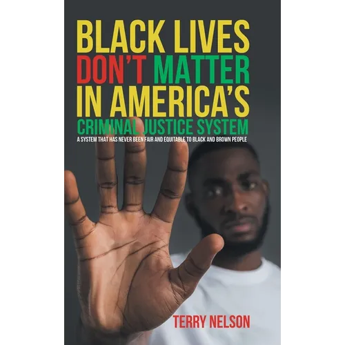 Black Lives Don't Matter In America's Criminal Justice System