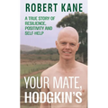 Your Mate, Hodgkin's: A true story of resilience, positivity and self-help