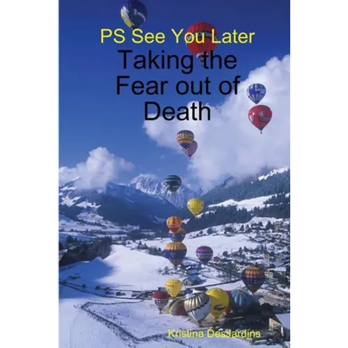 PS See You Later: Taking the Fear out of Death