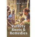Poverty, Roots & Remedies