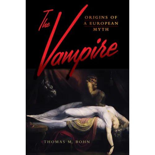 The Vampire: Origins of a European Myth