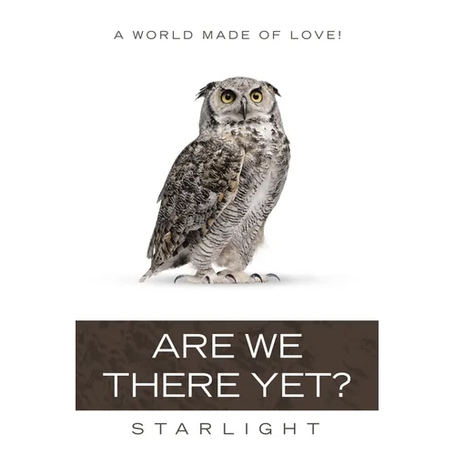 Are We There Yet?: A World Made of Love!