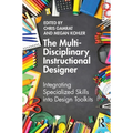 The Multi-Disciplinary Instructional Designer: Integrating Specialized Skills into Design Toolkits