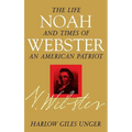 Noah Webster: The Life and Times of an American Patriot