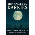 They Called Us Darkies: Based on the True Story of Betty Jackson