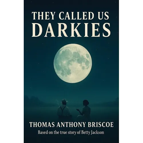 They Called Us Darkies: Based on the True Story of Betty Jackson