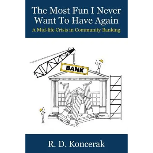 The Most Fun I Never Want To Have Again: A Mid-Life Crisis in Community Banking