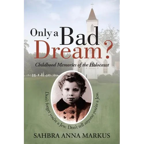 Only a Bad Dream?: Childhood Memories of the Holocaust