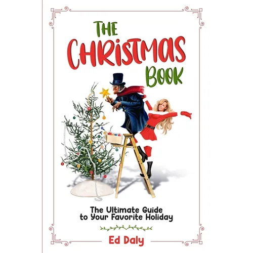 The Christmas Book: The Ultimate Guide to Your Favorite Holiday