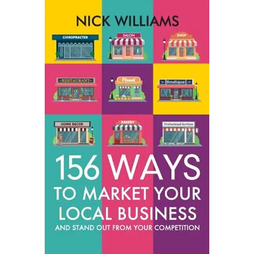 156 Ways To Market Your Local Business: And Stand Out From Your Competition