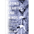 Losing Hearts and Minds: Race, War, and Empire in Singapore and Malaya, 1915-1960