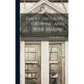 American Grape Growing and Wine Making