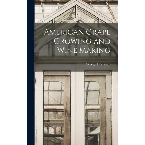 American Grape Growing and Wine Making